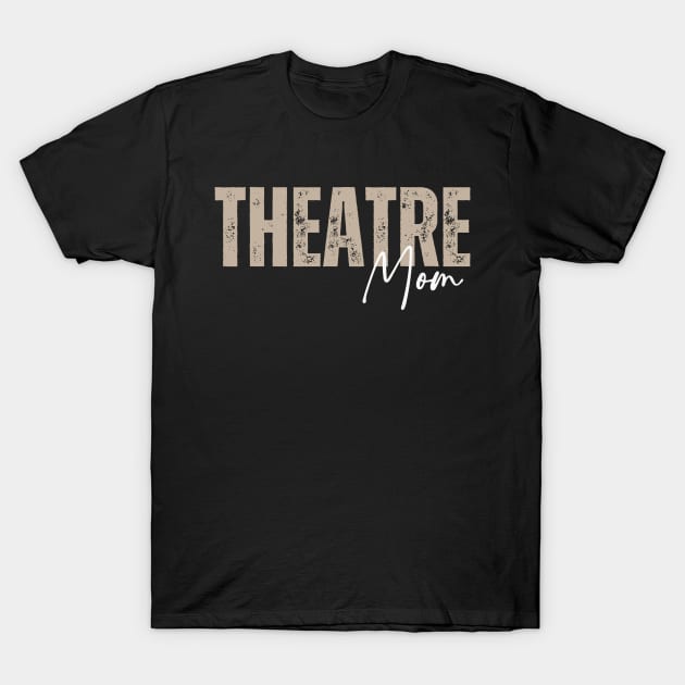 Theatre Mom T-Shirt by RefinedApparelLTD